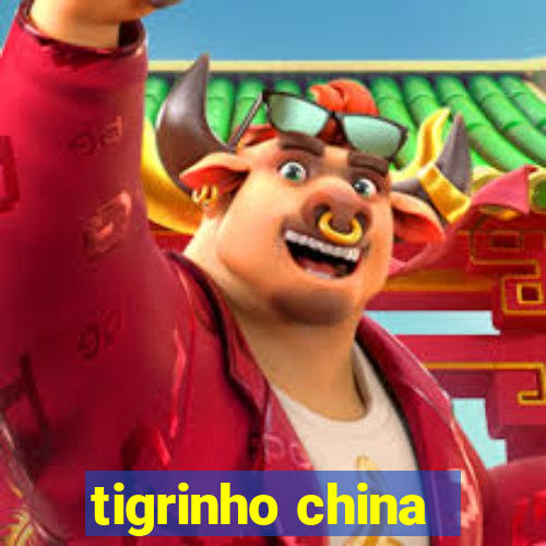 tigrinho china